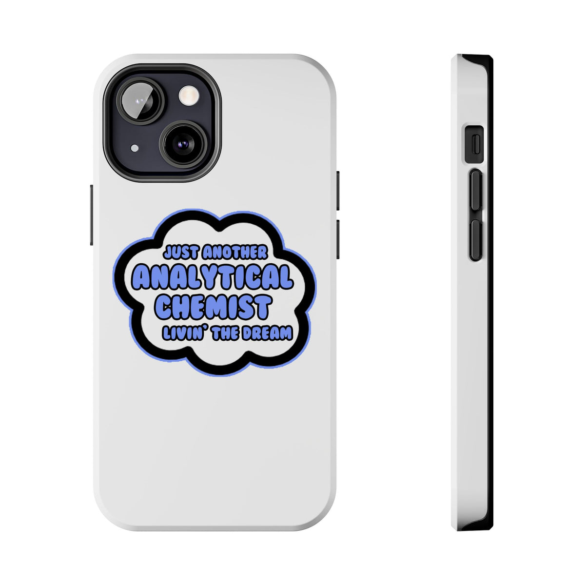 Analytical Chemist .. Livin' The Dream - Tough Phone Cases