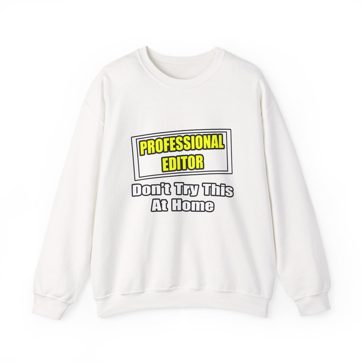 Professional Editor...Don't Try This At Home - Unisex Heavy Blend™ Crewneck Sweatshirt