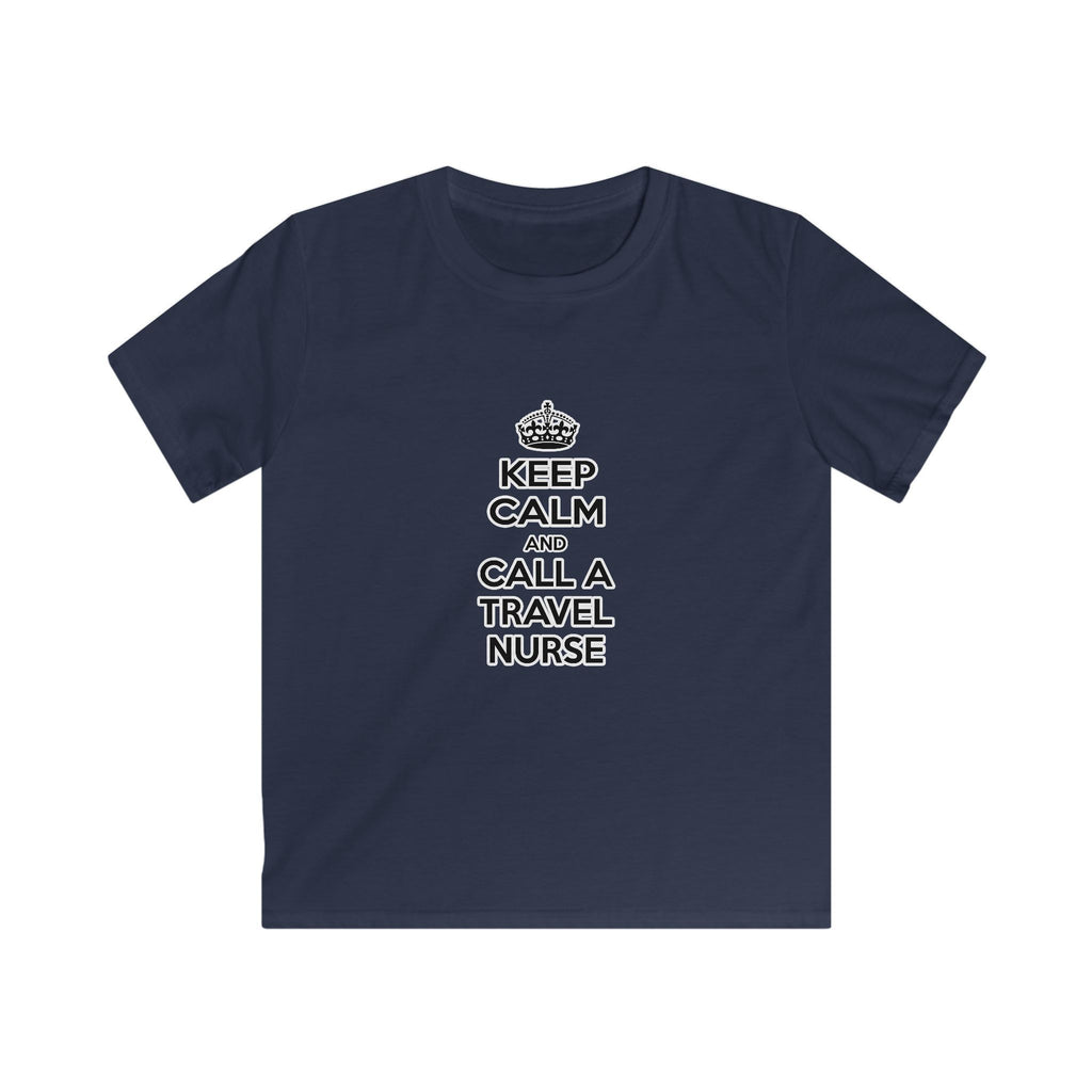 Keep Calm and Call a Travel Nurse - Kids Softstyle Tee