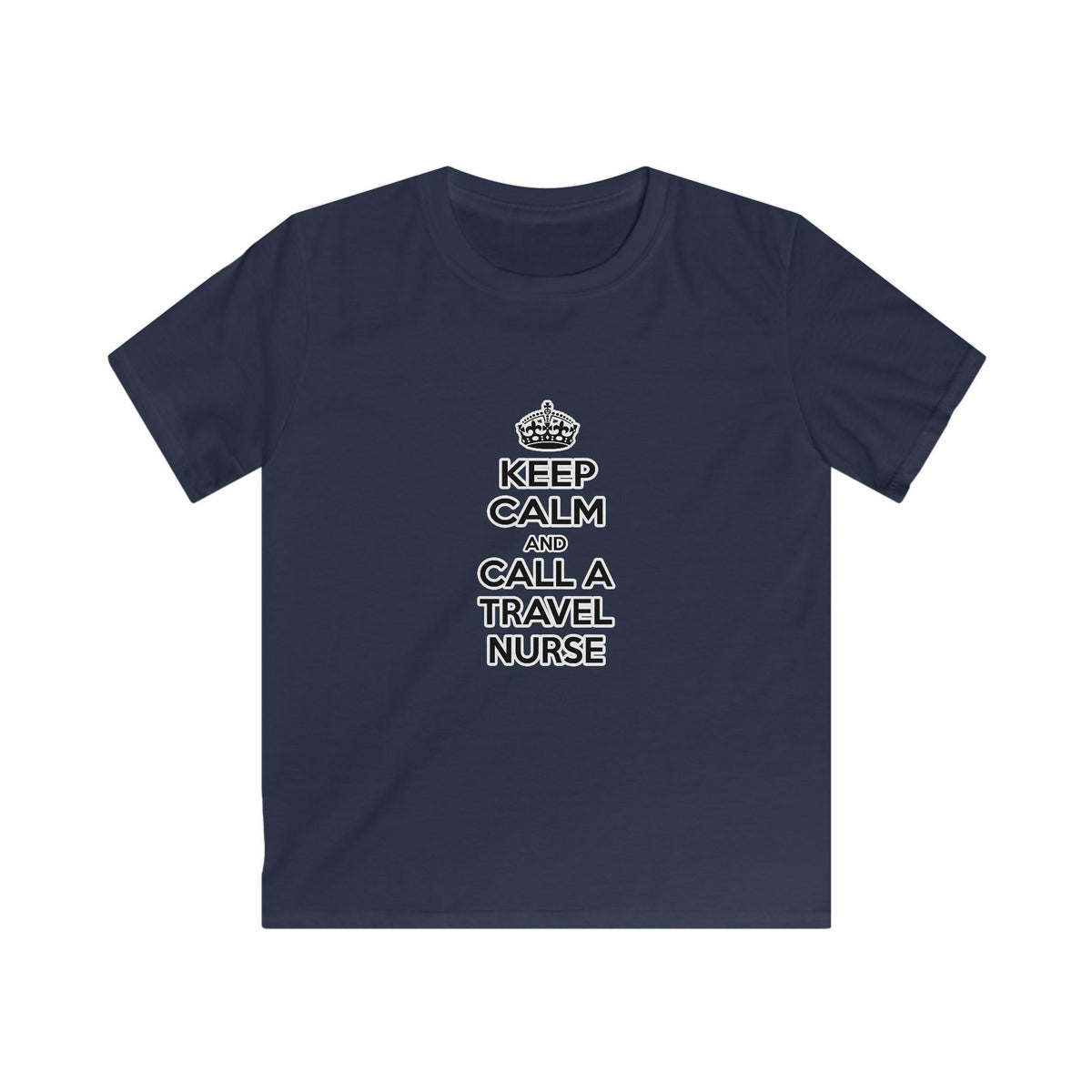 Keep Calm and Call a Travel Nurse - Kids Softstyle Tee