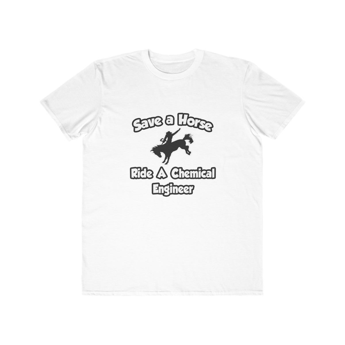 Save a Horse .. Ride a Chemical Engineer - Men's Lightweight Fashion Tee