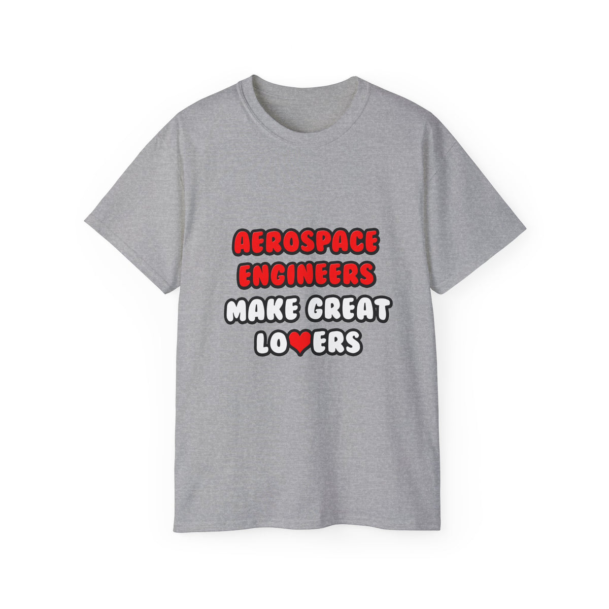 Aerospace Engineers Make Great Lovers - Unisex Ultra Cotton Tee