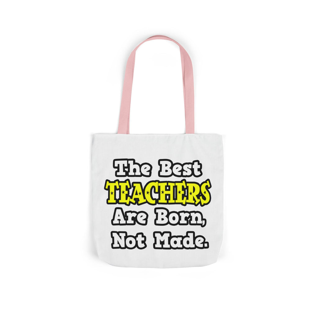 The Best Teachers Are Born, Not Made - Canvas Tote Bag, 5-Color Straps