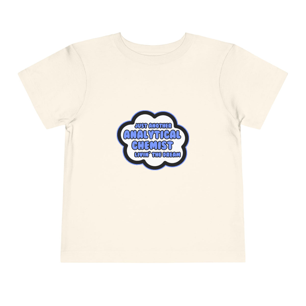 Analytical Chemist .. Livin' The Dream - Toddler Short Sleeve Tee