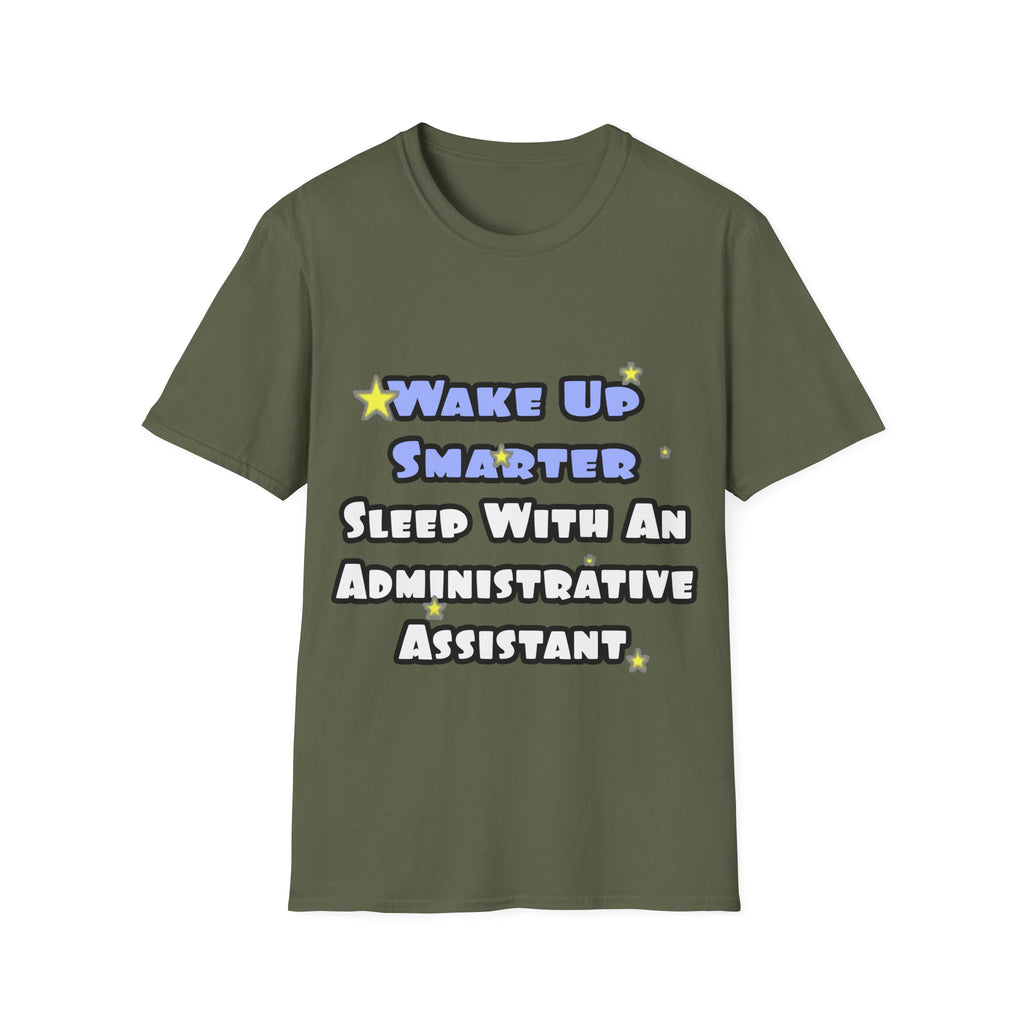Wake Up Smarter...Sleep With an Admin Asst - Unisex Softstyle T-Shirt