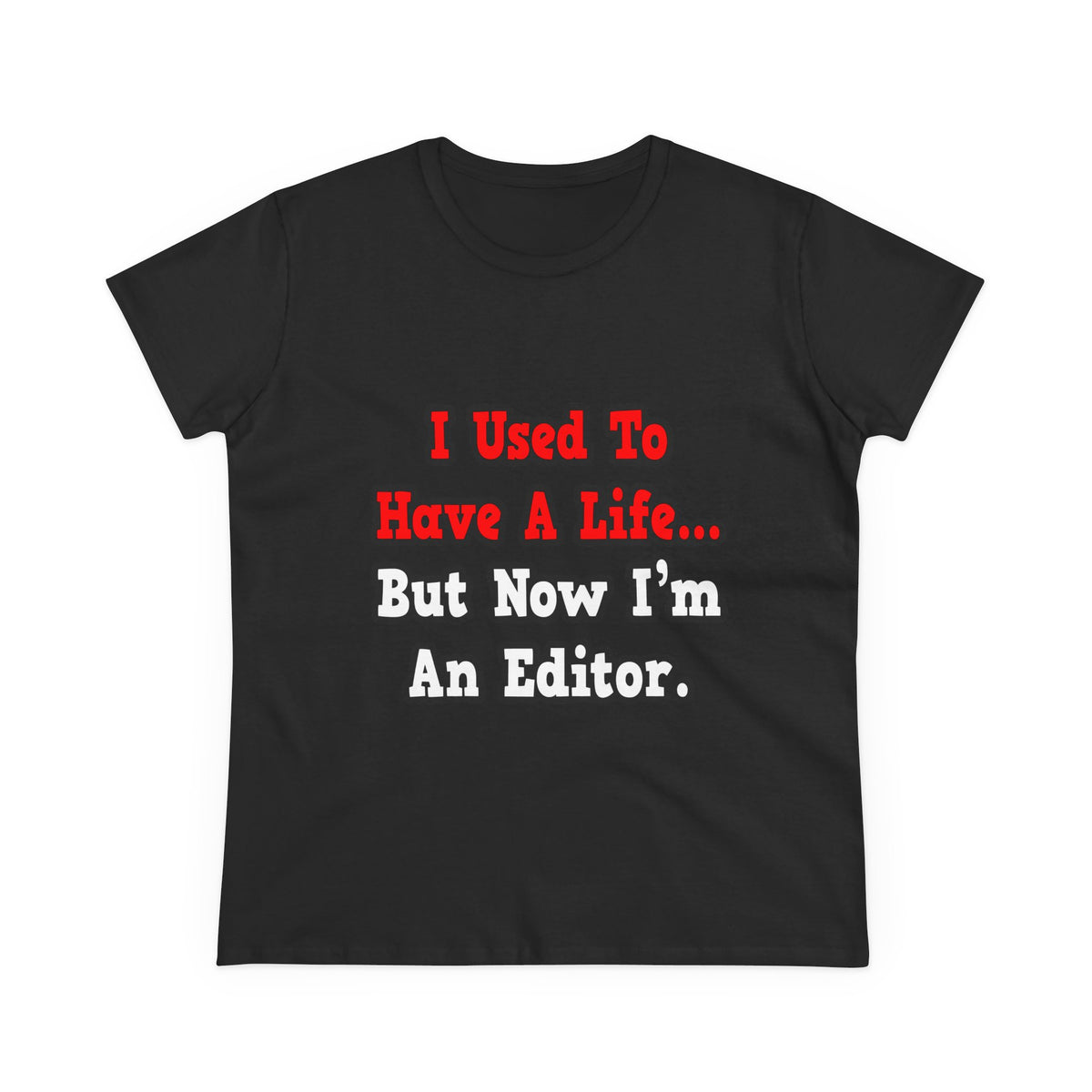 I Used to Have a Life...Editor - Women's Midweight Cotton Tee