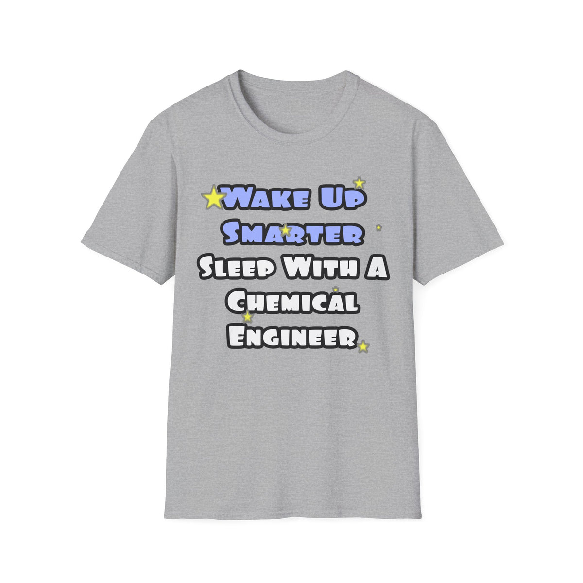 Wake Up Smarter...Sleep With a Chemical Engineer - Unisex Softstyle T-Shirt