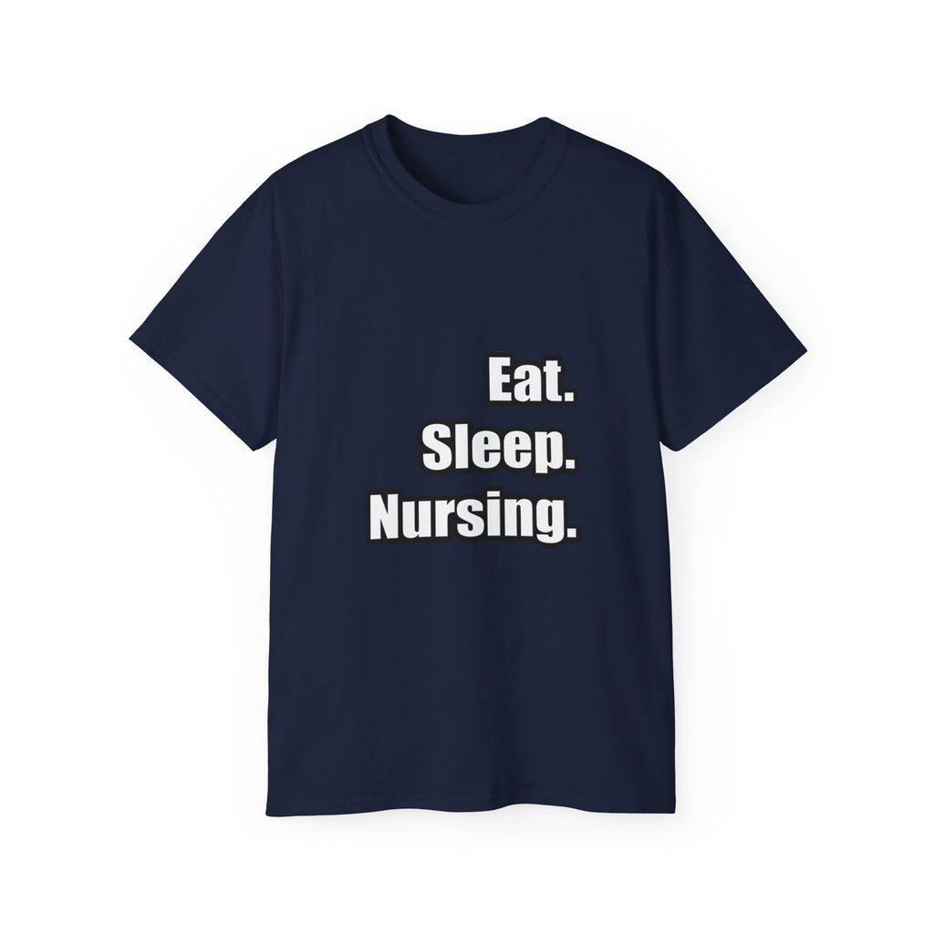 Eat. Sleep. Nursing. - Unisex Ultra Cotton Tee