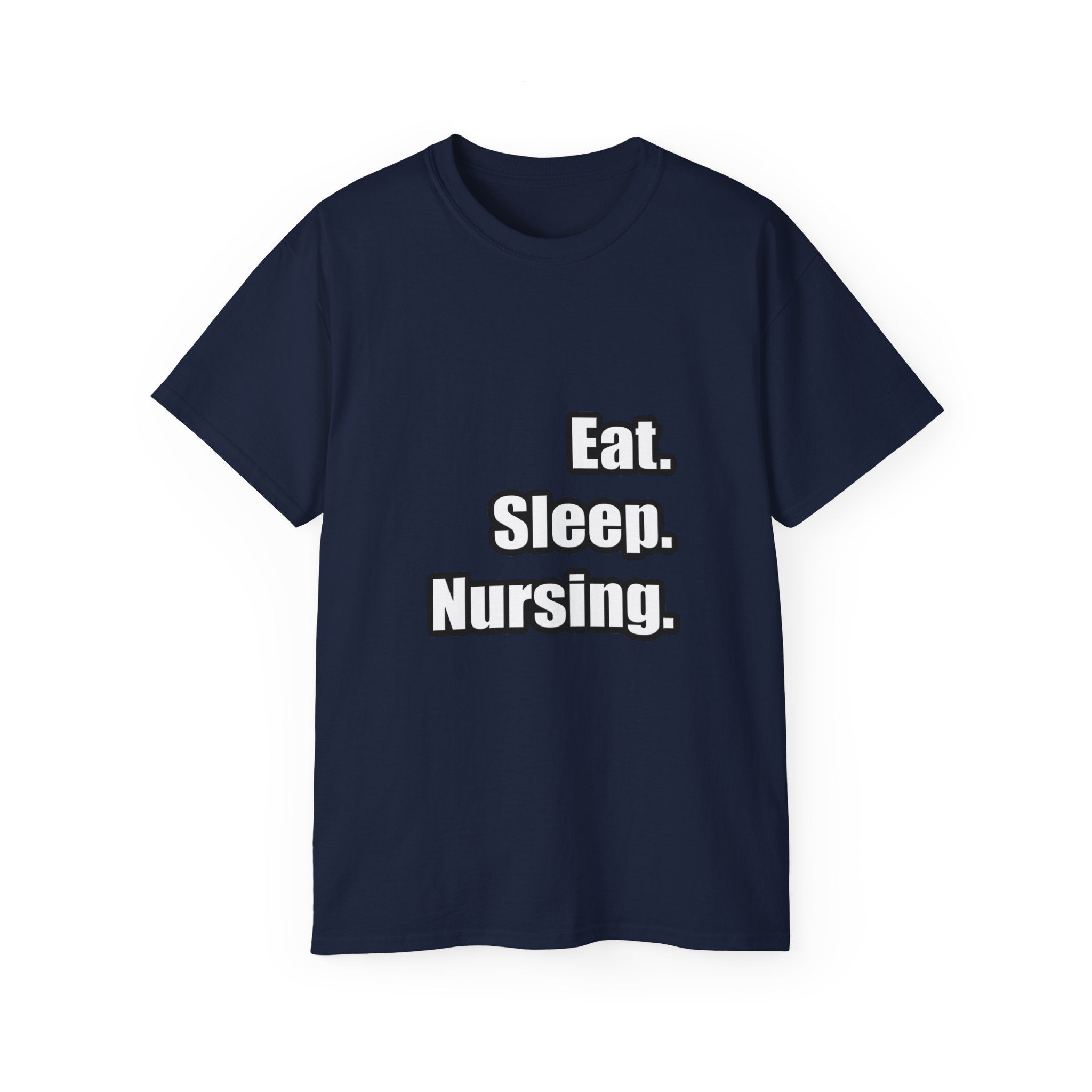 Eat. Sleep. Nursing. - Unisex Ultra Cotton Tee