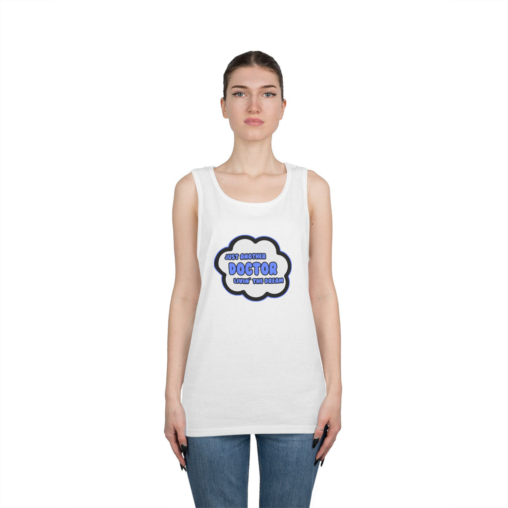 Doctor .. Livin' The Dream - Unisex Heavy Cotton Tank Top
