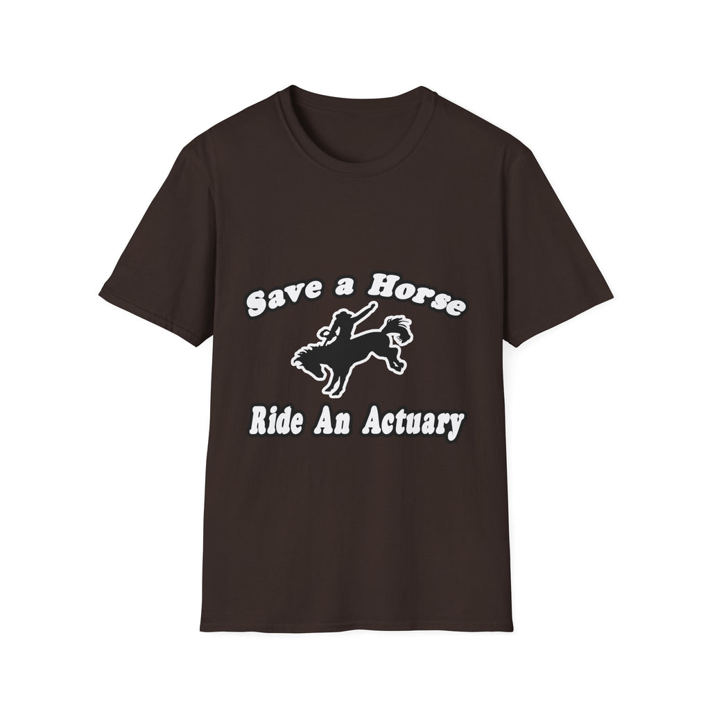 Save Horse, Ride Actuary - Unisex Softstyle T-Shirt