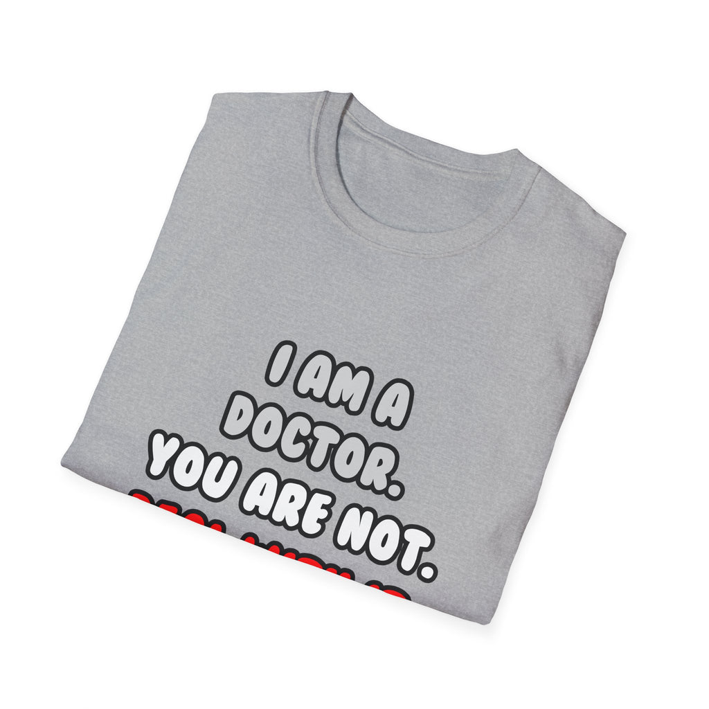 Deal With It ... Funny Doctor - Unisex Softstyle T-Shirt