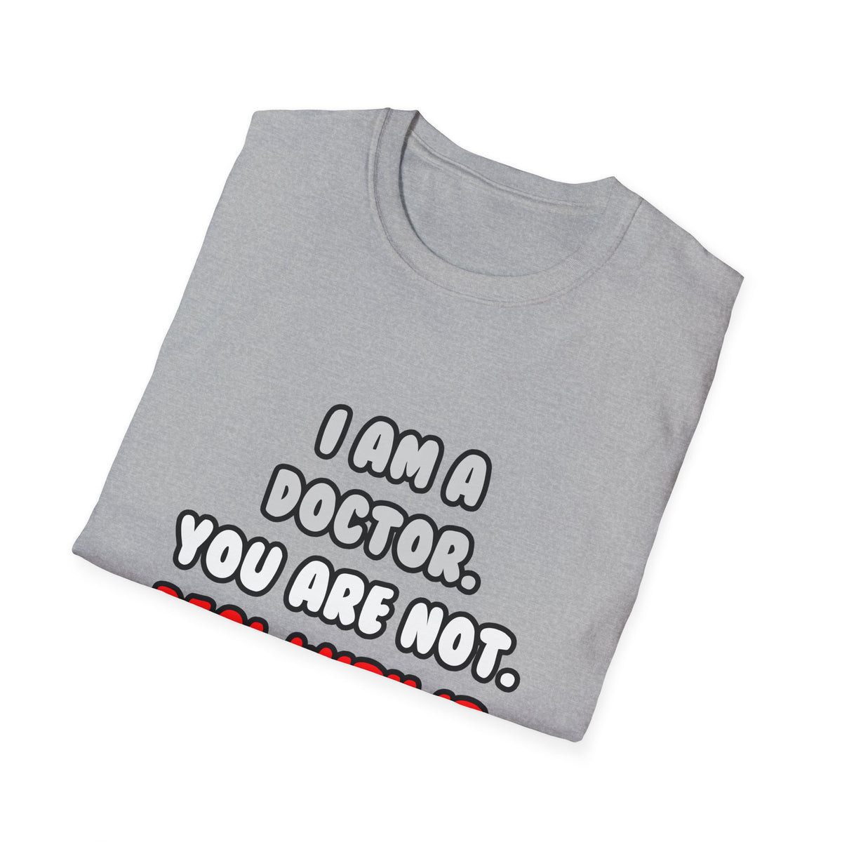 Deal With It ... Funny Doctor - Unisex Softstyle T-Shirt