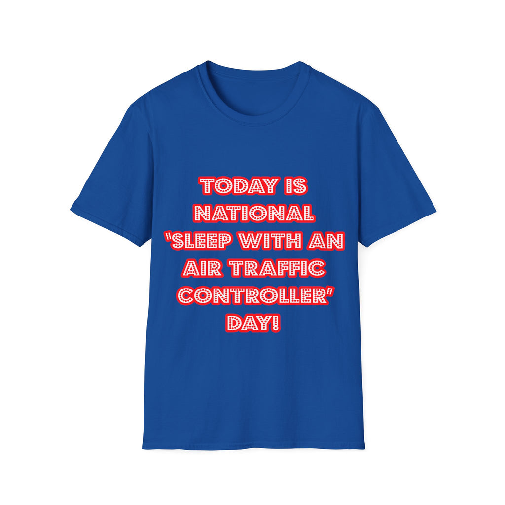 National 'Sleep With an Air Traffic Controller' Day - Unisex Softstyle T-Shirt