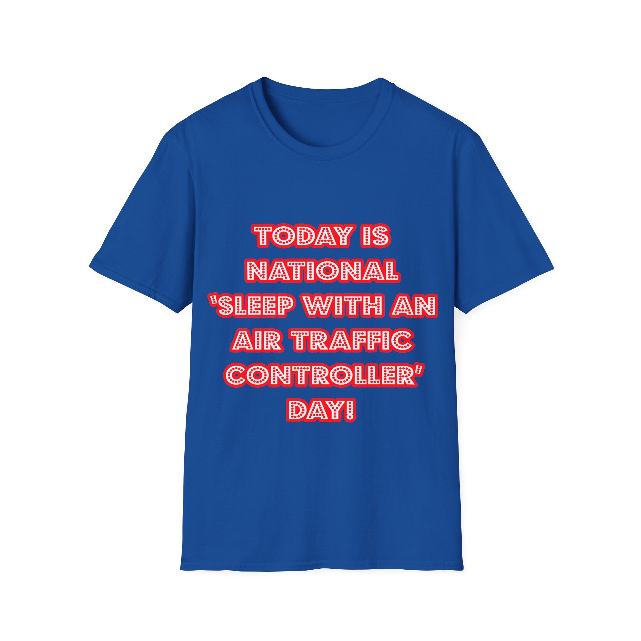 National 'Sleep With an Air Traffic Controller' Day - Unisex Softstyle T-Shirt