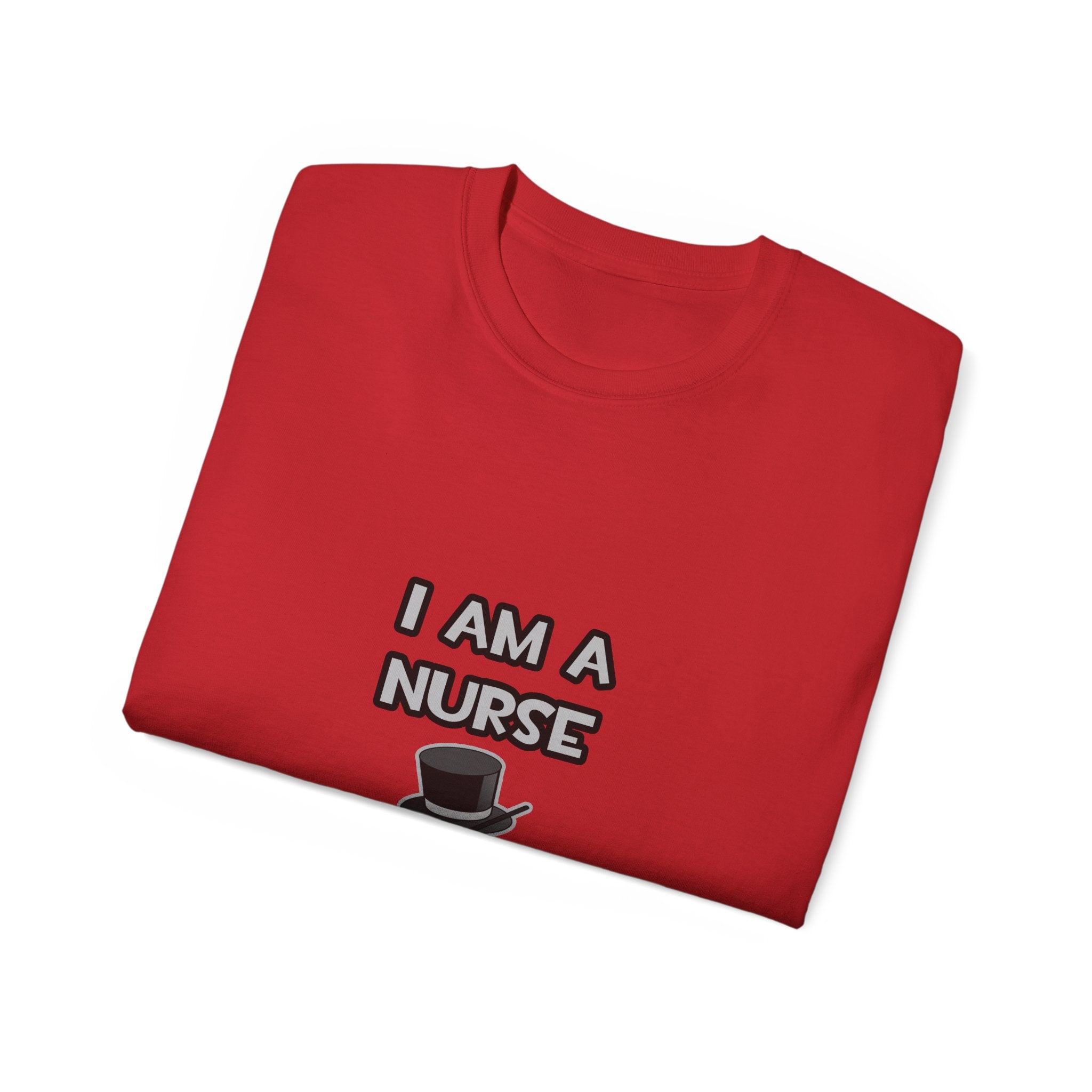 I Am A Nurse ... Not A Magician - Unisex Ultra Cotton Tee