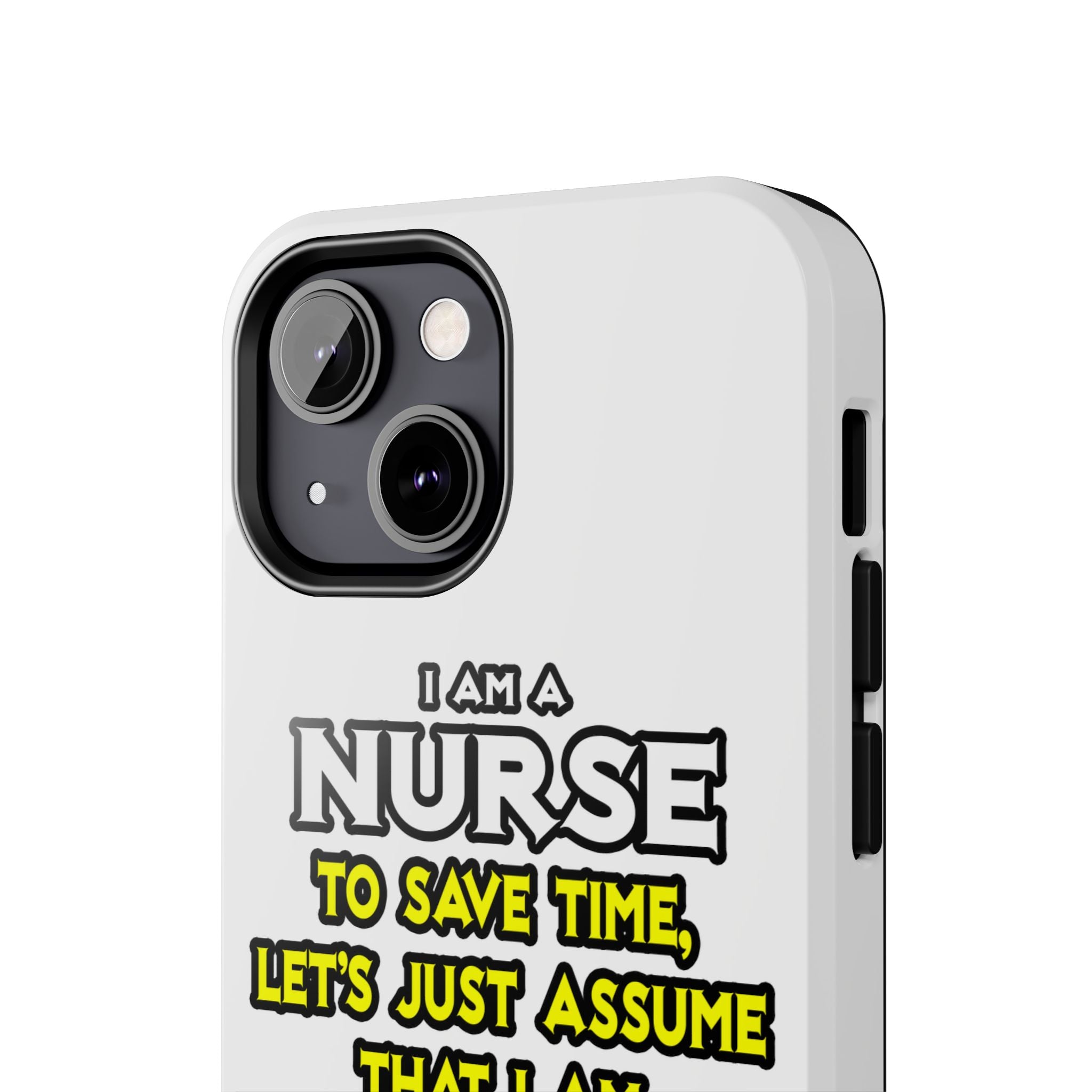 Nurse...Assume I Am Never Wrong - Tough Phone Cases