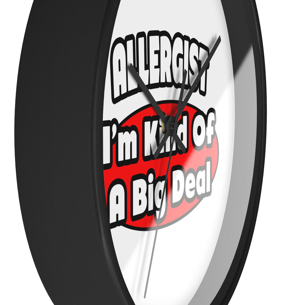 Allergist .. Big Deal - Wall Clock