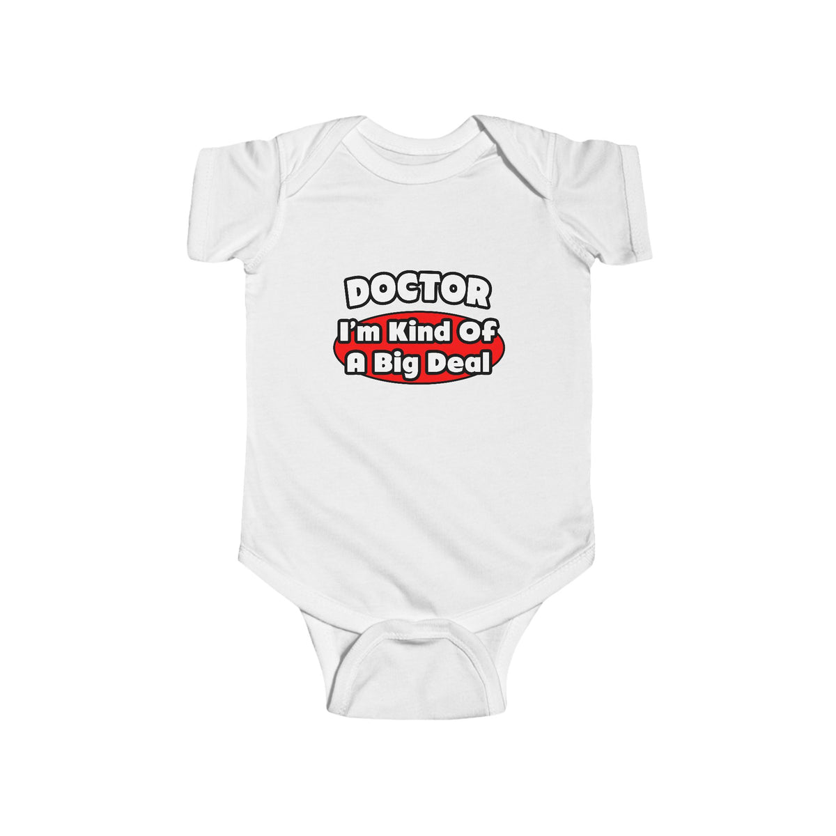 Doctor...Big Deal - Infant Fine Jersey Bodysuit