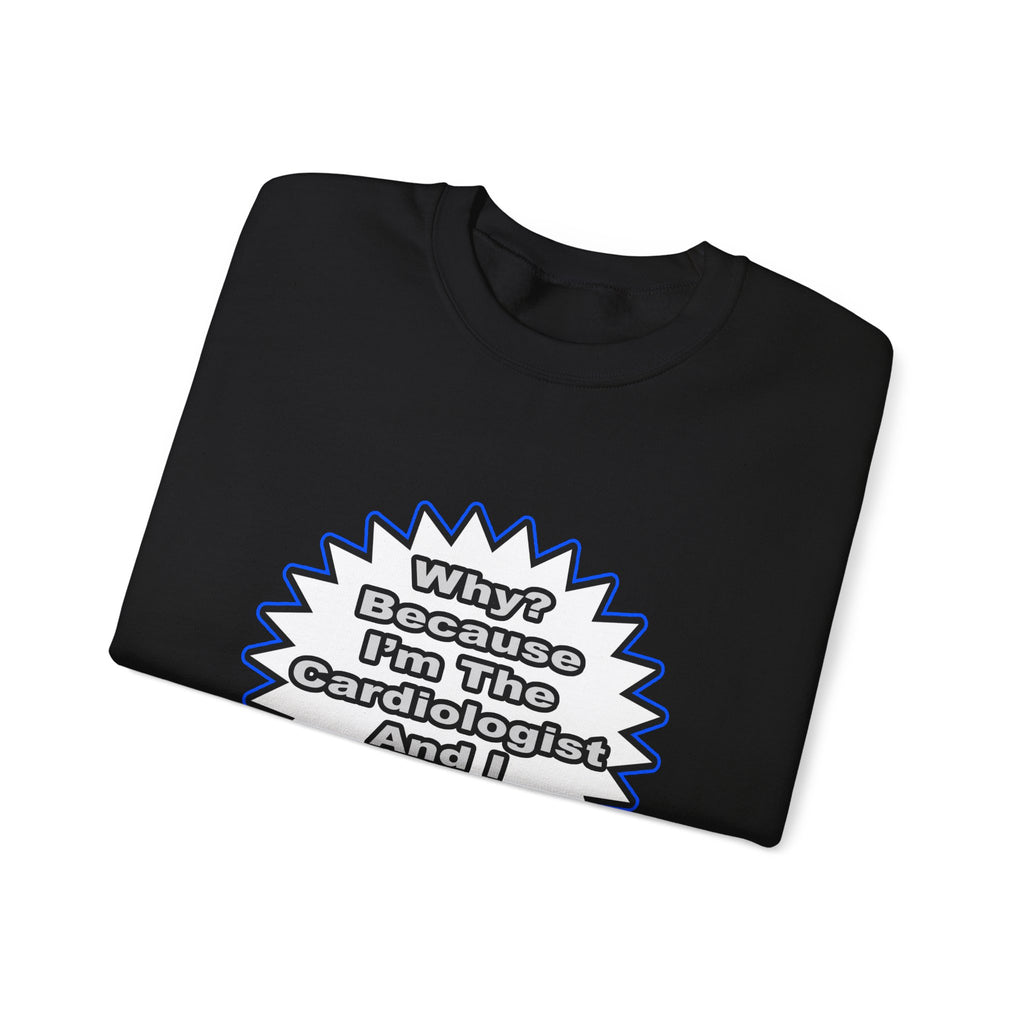 Cardiologist...Because I Said So - Unisex Heavy Blend™ Crewneck Sweatshirt