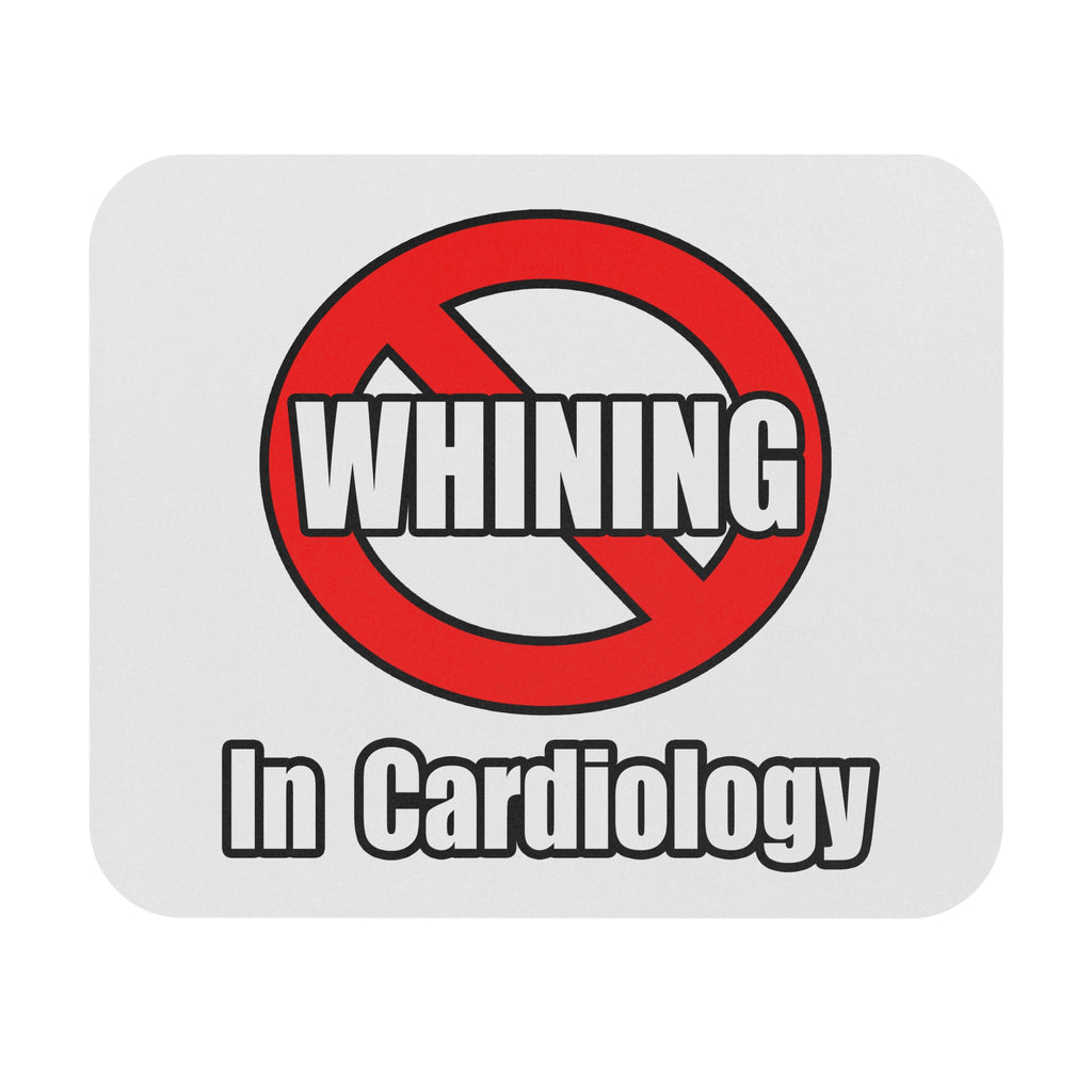 No Whining In Cardiology - Mouse Pad (Rectangle)