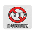 No Whining In Cardiology - Mouse Pad (Rectangle)