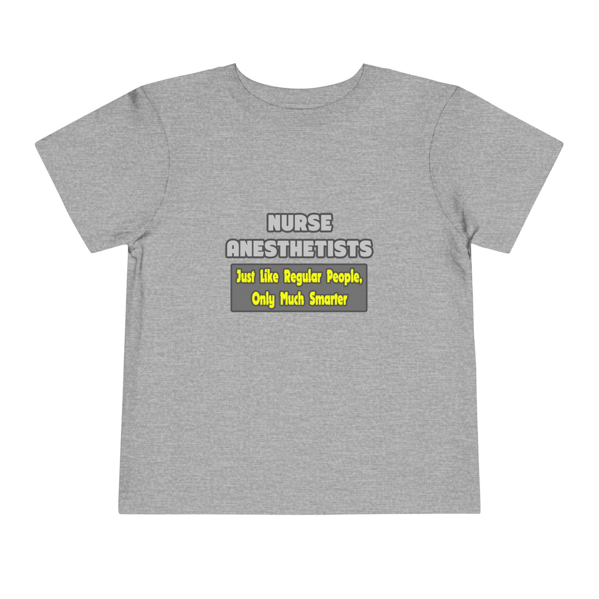 Nurse Anesthetists...Smarter - Toddler Short Sleeve Tee