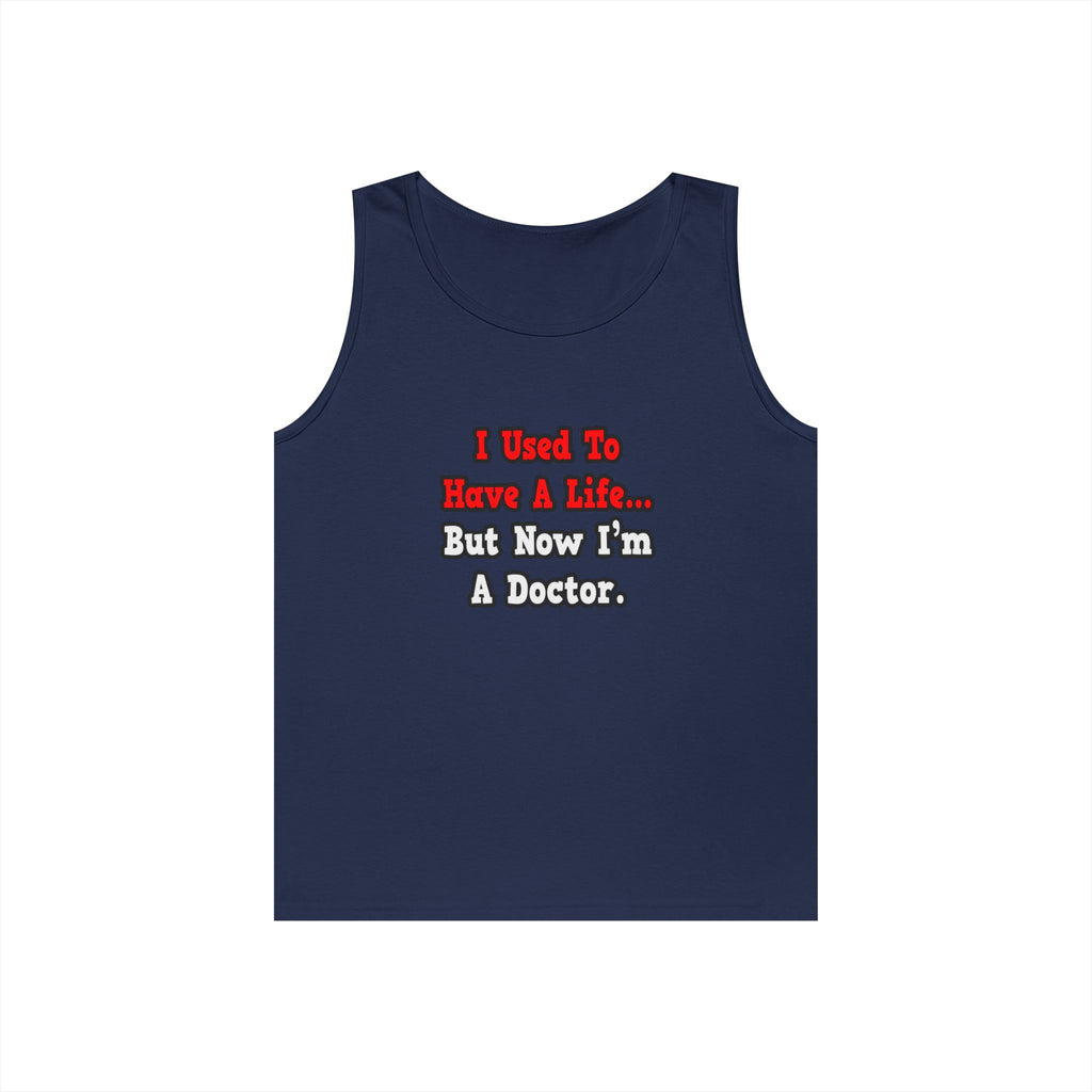 I Used to Have a Life...Doctor - Unisex Heavy Cotton Tank Top