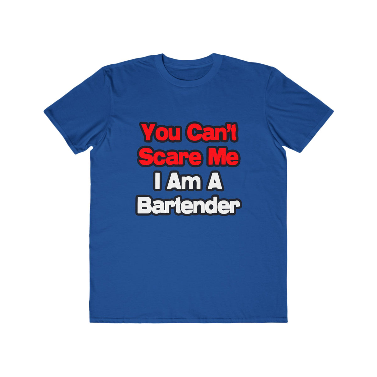 You Can't Scare Me...Bartender - Men's Lightweight Fashion Tee