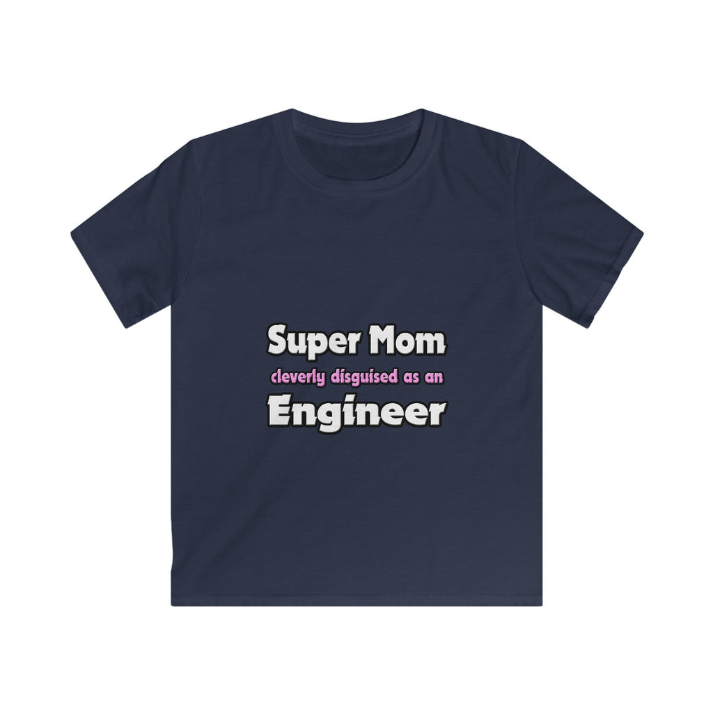 Super Mom ... Engineer - Kids Softstyle Tee