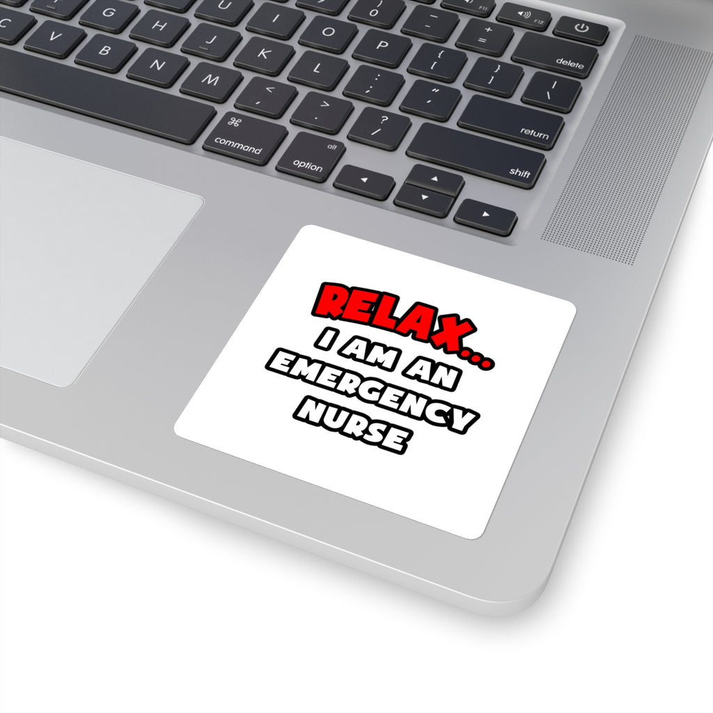 Relax ... I Am An Emergency Nurse - Square Stickers