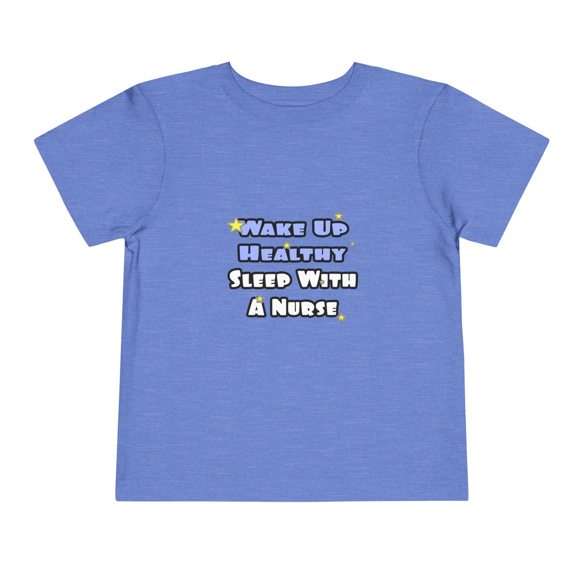 Wake Up Healthy...Sleep With a Nurse - Toddler Short Sleeve Tee