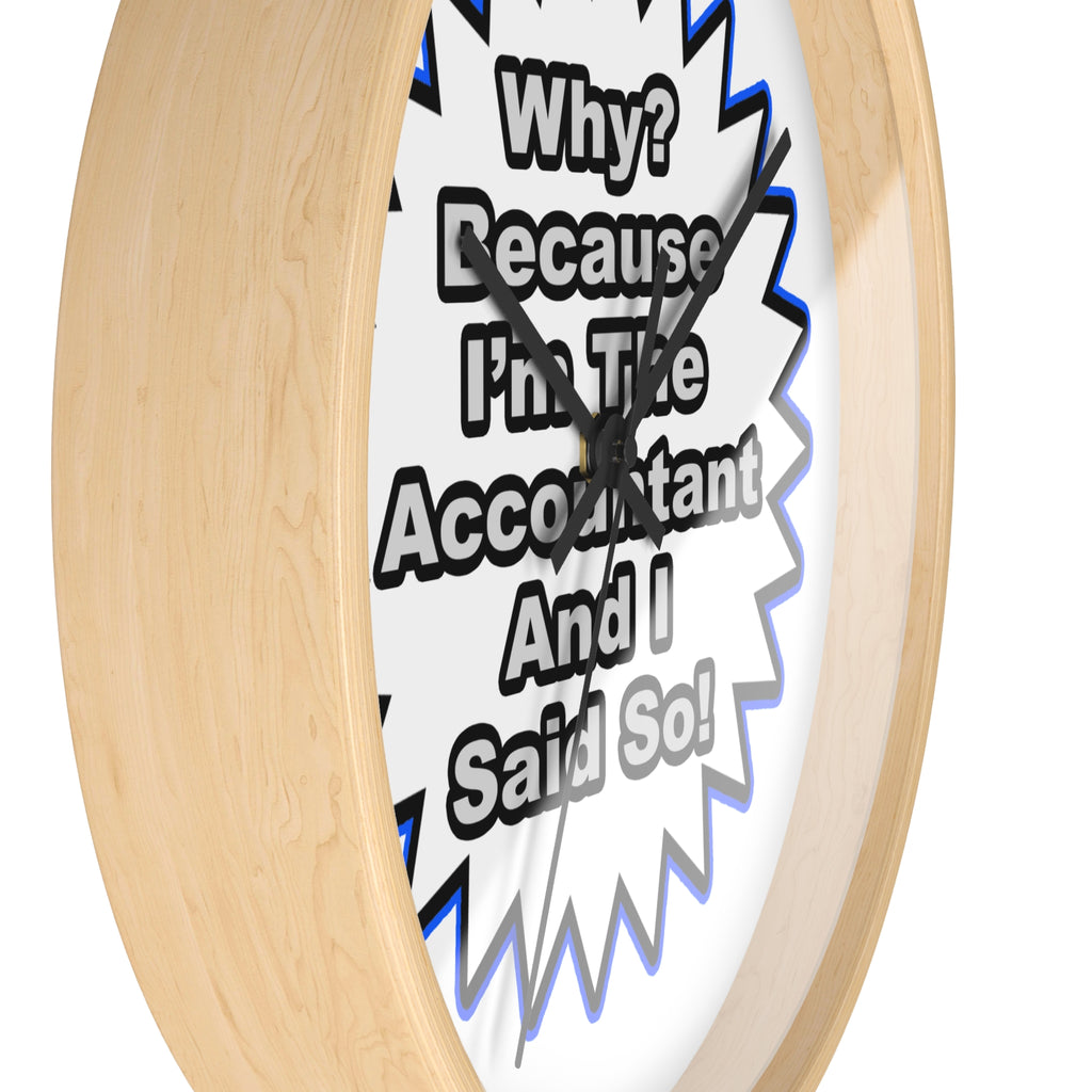 Accountant...Because I Said So - Wall Clock