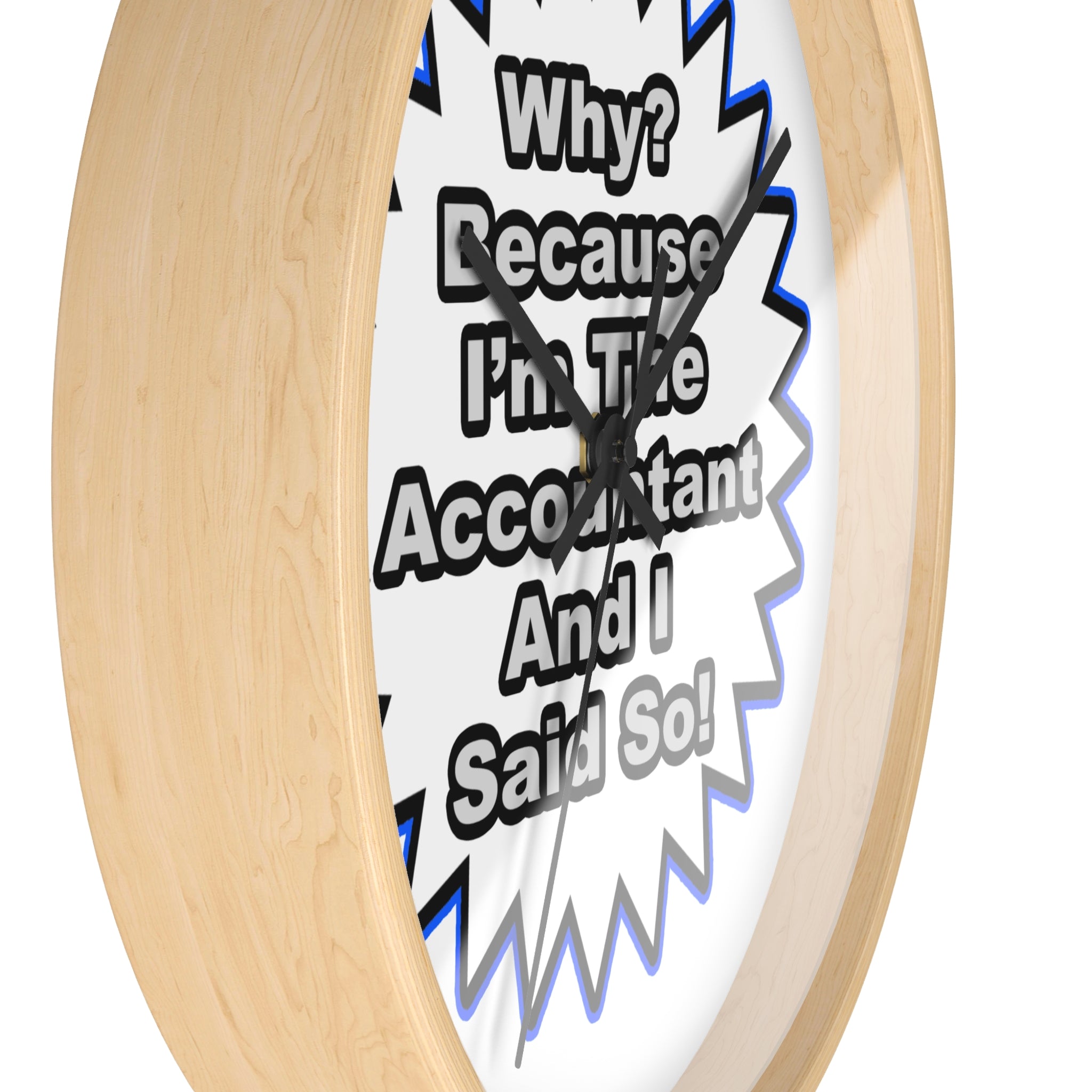 Accountant...Because I Said So - Wall Clock