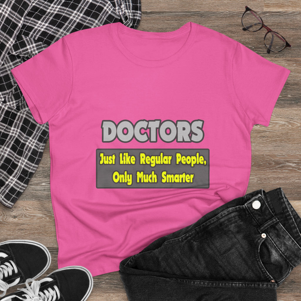 Doctors...Smarter - Women's Midweight Cotton Tee