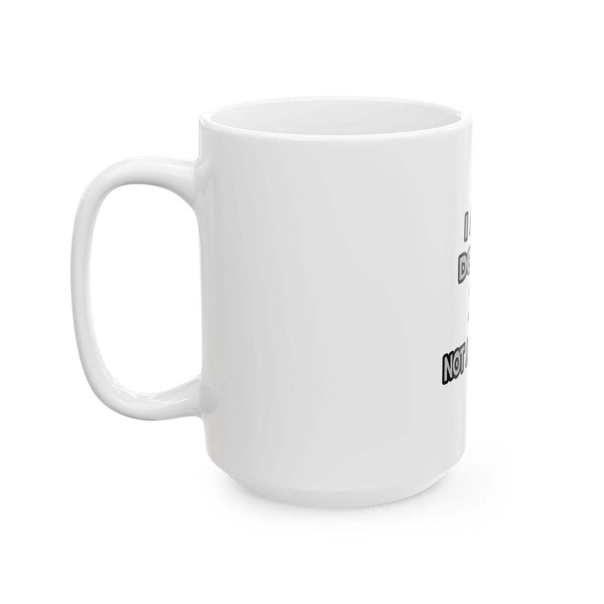 I Am A Doctor ... Not A Magician - Ceramic Mug, (11oz, 15oz)