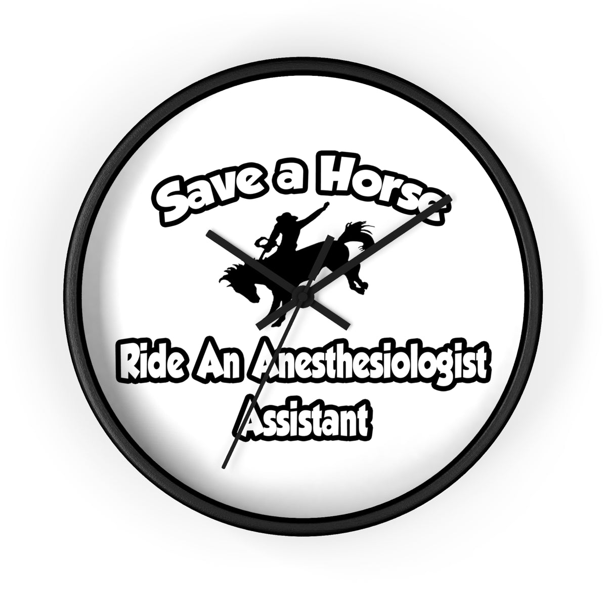 Save a Horse, Ride an Anesthesiologist Asst - Wall Clock