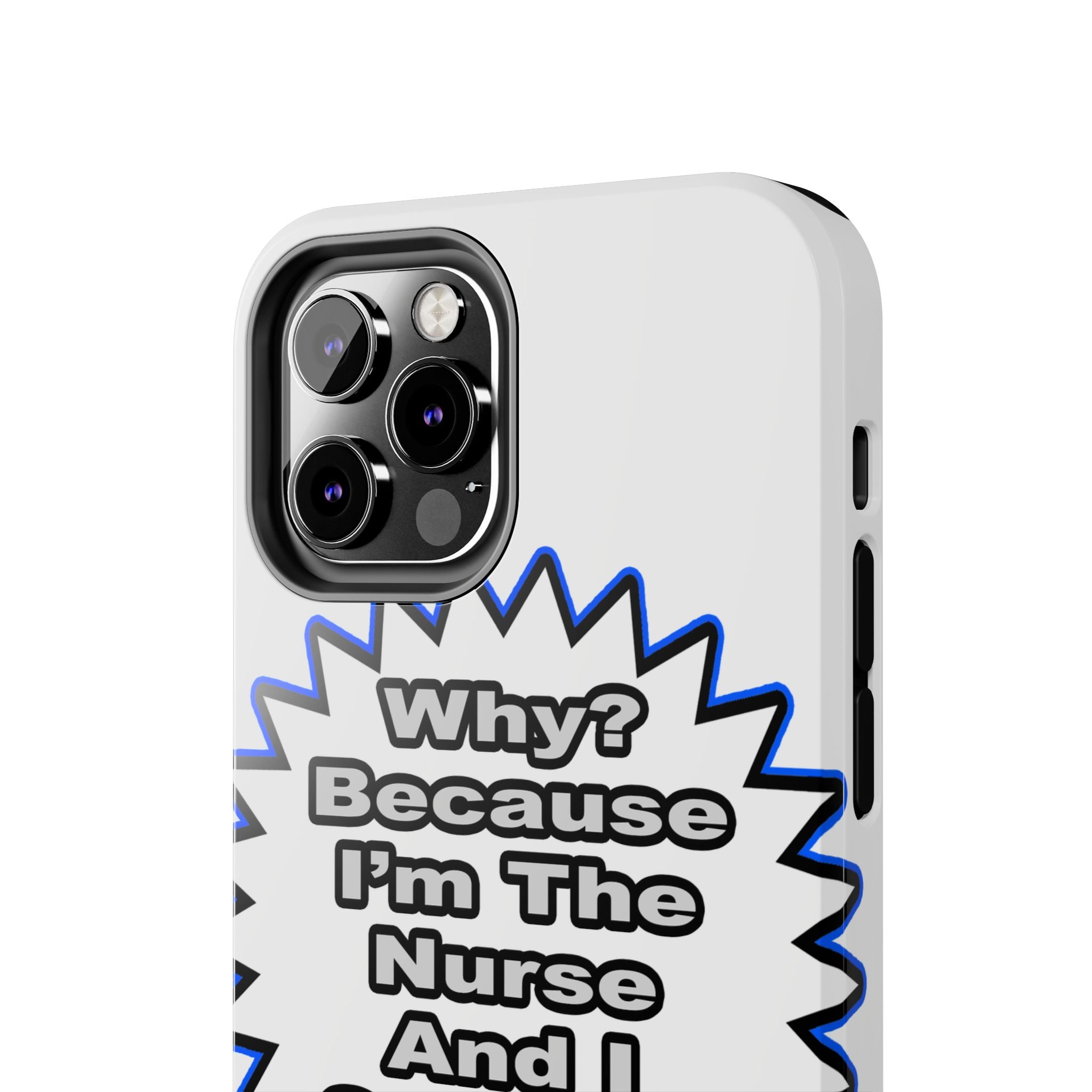 Nurse...Because I Said So - Tough Phone Cases
