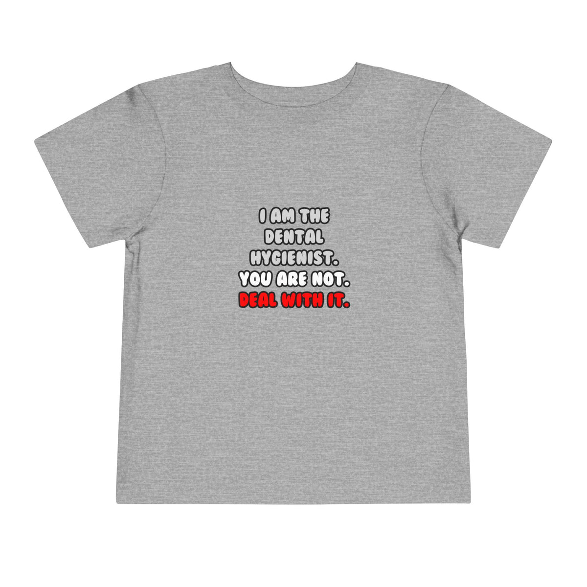 Deal With It ... Funny Dental Hygienist - Toddler Short Sleeve Tee