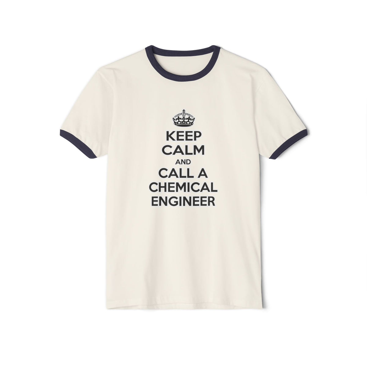Keep Calm and Call a Chemical Engineer - Unisex Cotton Ringer T-Shirt