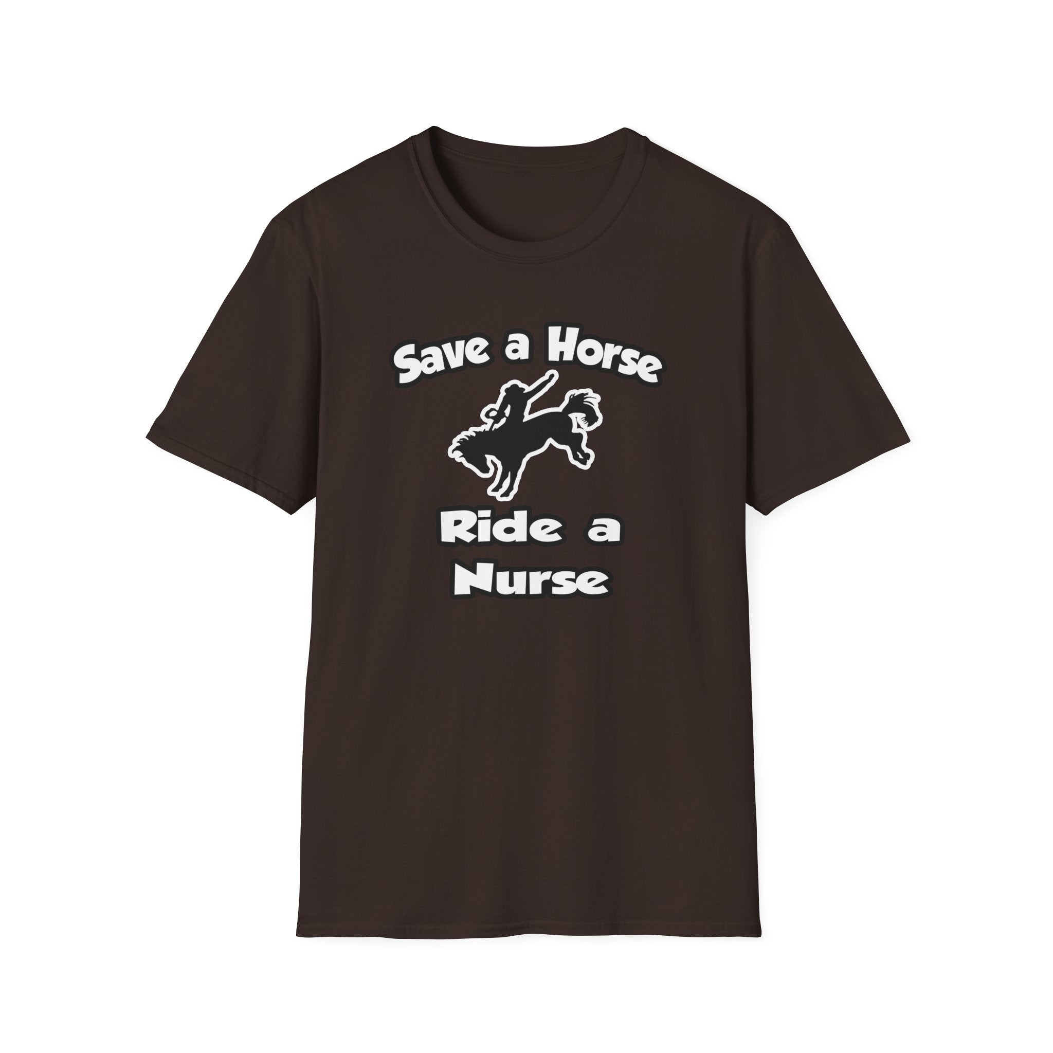 Save a Horse .. Ride a Nurse - Unisex Softstyle T-Shirt