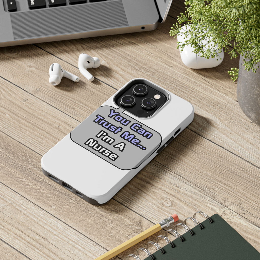 Trust Me .. I'm a Nurse - Tough Phone Cases