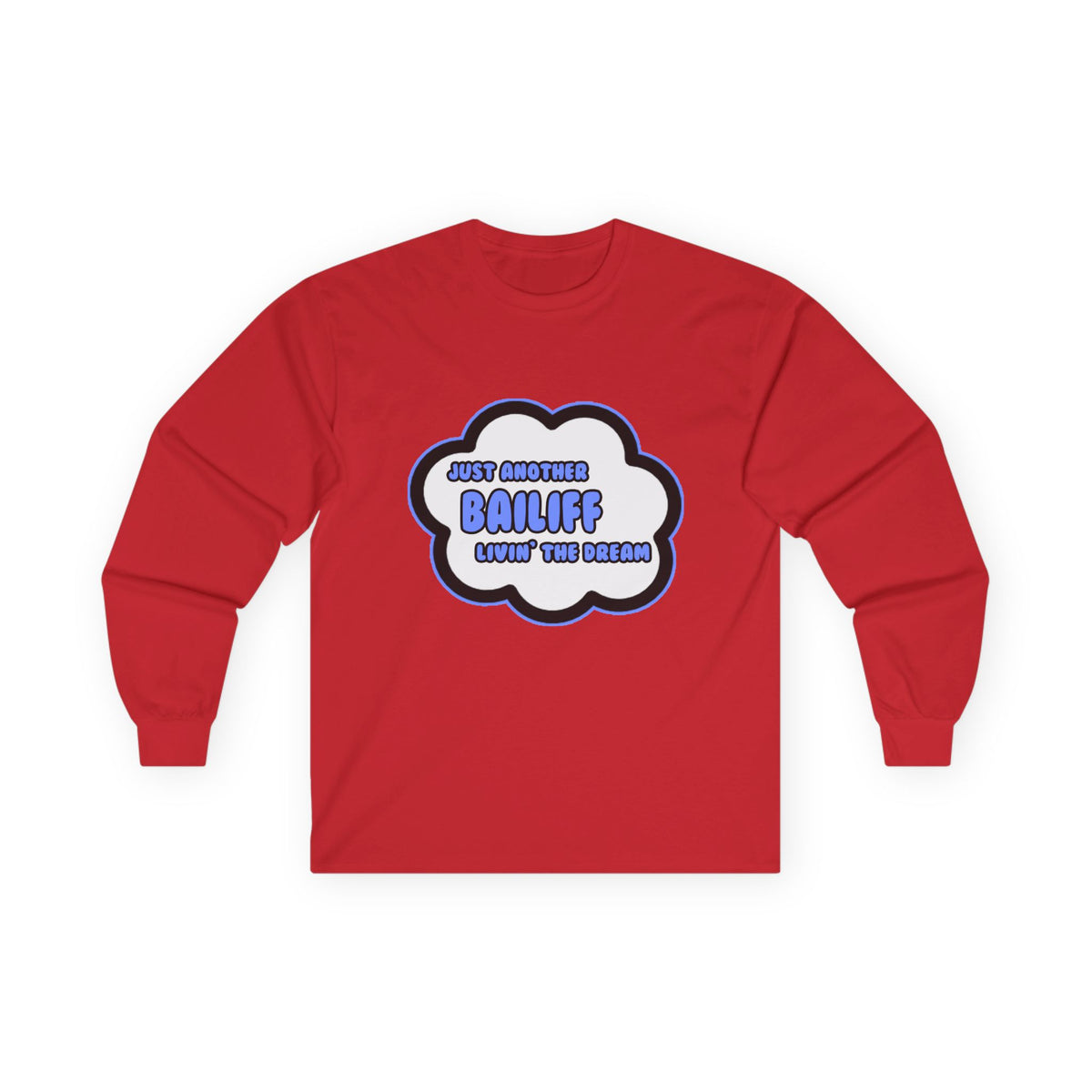 Bailiff .. Livin' The Dream - Unisex Ultra Cotton Long Sleeve Tee