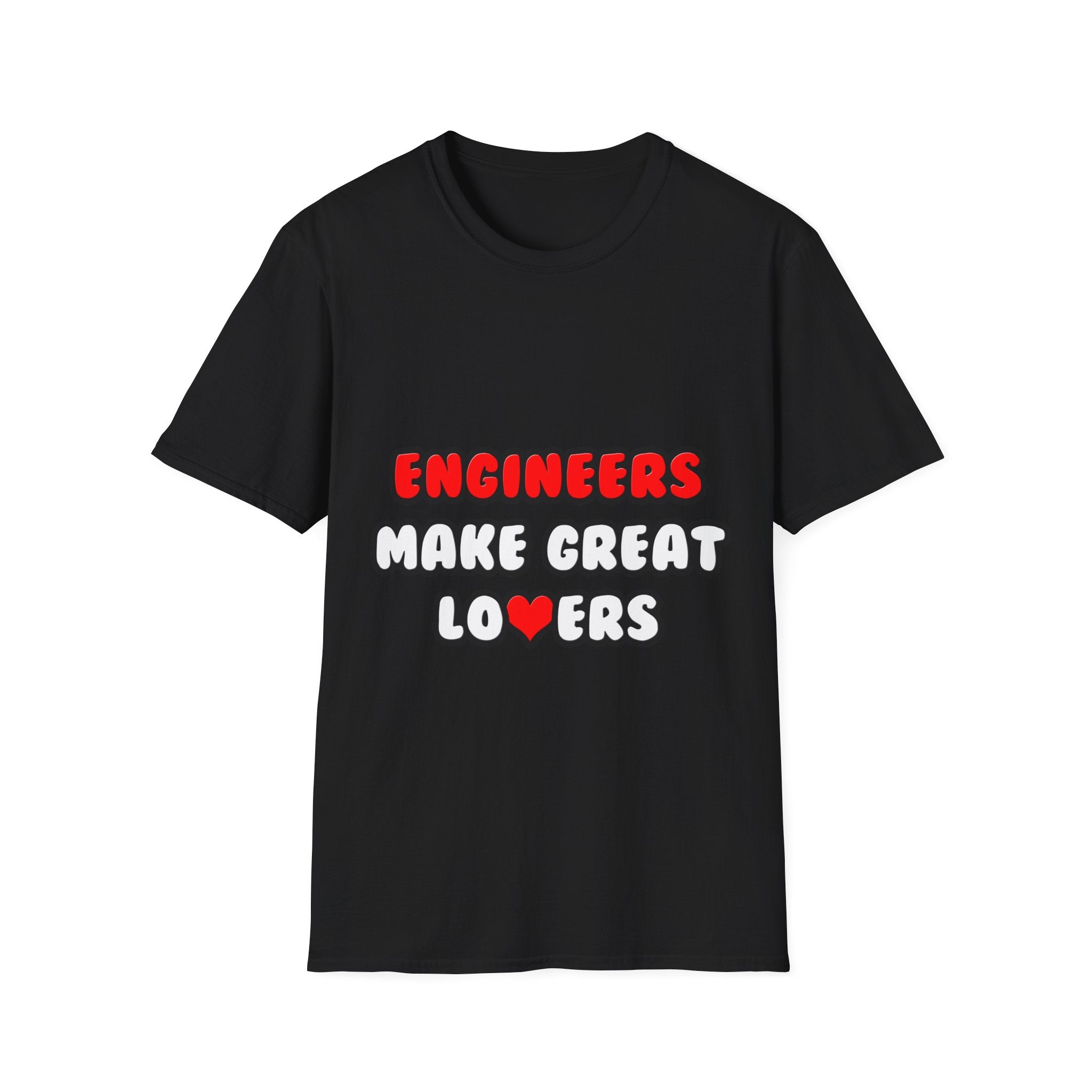 Engineers Make Great Lovers - Unisex Softstyle T-Shirt