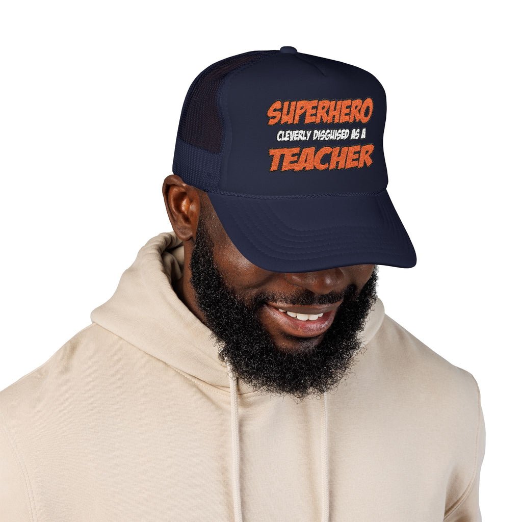Superhero...Teacher - Foam Trucker Hat