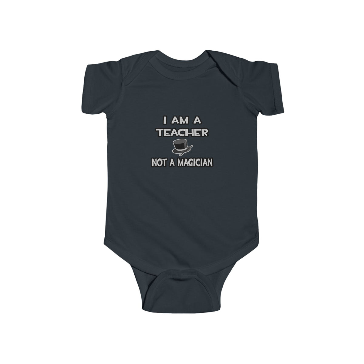 I Am A Teacher ... Not A Magician - Infant Fine Jersey Bodysuit
