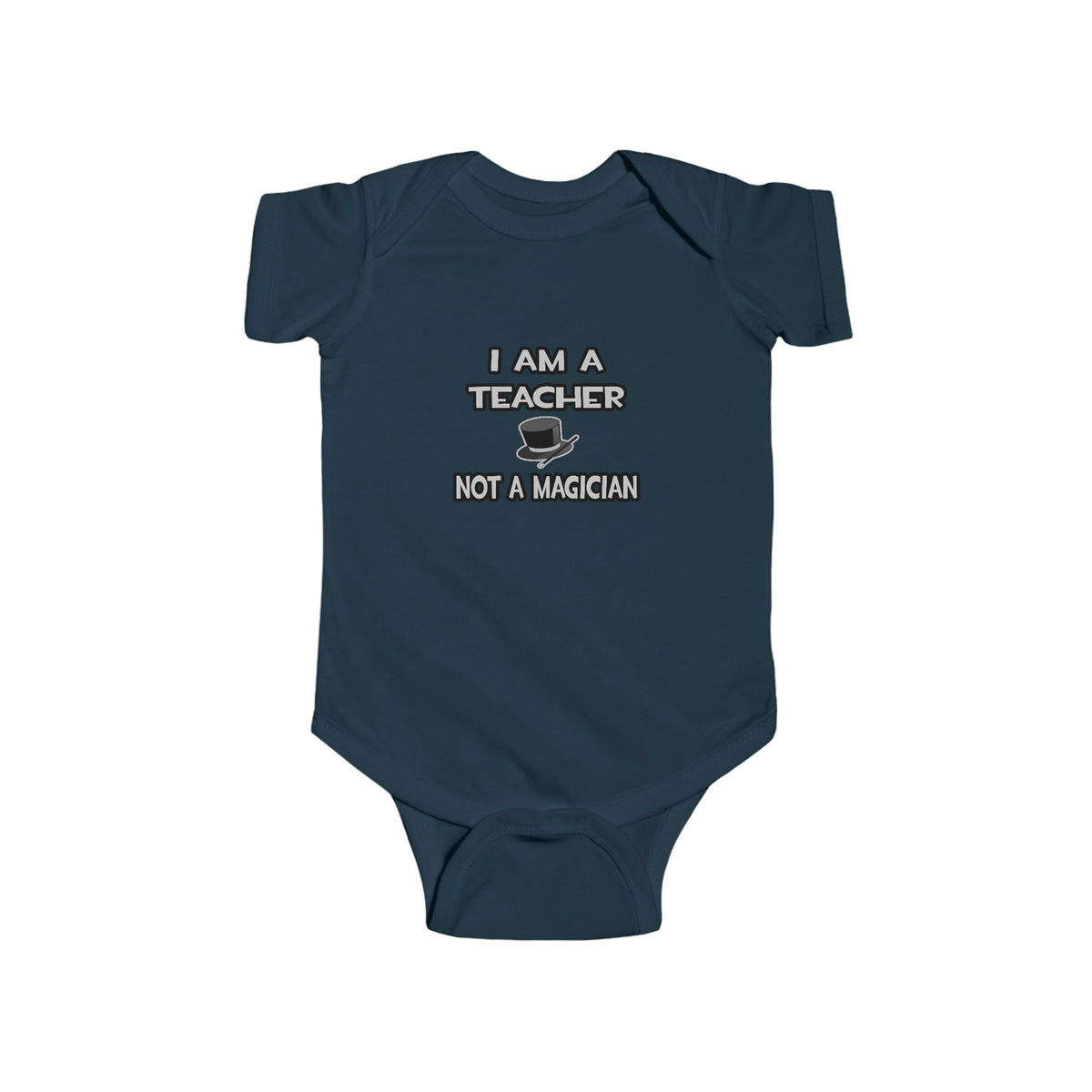 I Am A Teacher ... Not A Magician - Infant Fine Jersey Bodysuit