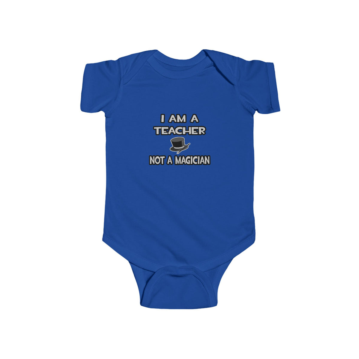 I Am A Teacher ... Not A Magician - Infant Fine Jersey Bodysuit