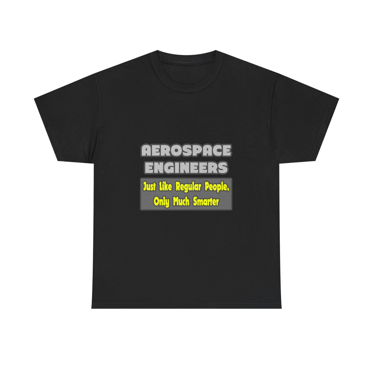 Aerospace Engineers...Smarter - Unisex Heavy Cotton Tee