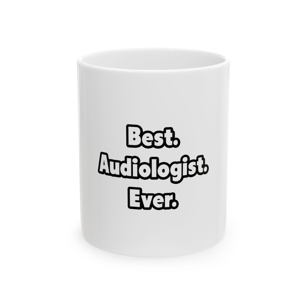 Best. Audiologist. Ever - Ceramic Mug, (11oz, 15oz)